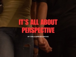 It's All About Perspective. By: Carla Herruzo Sánchez